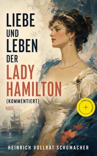 Liebe und Leben der Lady Hamilton (Kommentiert) - Heinrich Vollrat Schumacher - ebook