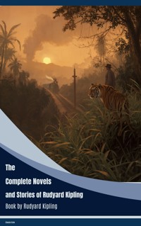 The Complete Novels and Stories of Rudyard Kipling - Rudyard Kipling - ebook