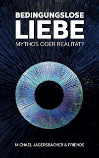 Bedingungslose Liebe - Mythos oder Realität? - Michael Jagersbacher - ebook