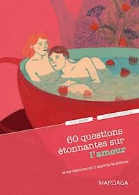 60 questions étonnantes sur l'amour et les réponses qu'y apporte la science - Marc Olano - ebook