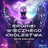 Kroniki Wiecznego Królestwa - Artur Danilczuk - ebook + audiobook + książka