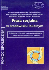 Praca socjalna w środowisku lokalnym - Banaszak-Dankowska Anna, Bąbska Barbara, Dunajska Anna - książka