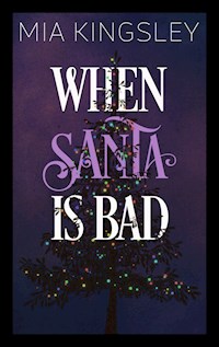 When Santa Is Bad - Mia Kingsley - ebook