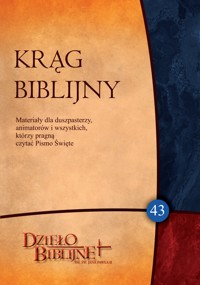 KRĄG BIBLIJNY nr 43. Materiały dla duszpasterzy, animatorów i wszystkich, którzy pragną czytać Pismo Święte - (red) ks. dr hab. Piotr Łabuda, prof. UPJPII - ebook