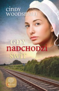 Gdy nadchodzi świt - Woodsmall Cindy - książka