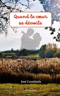 Quand le coeur se dévoile - José Casatejada - ebook