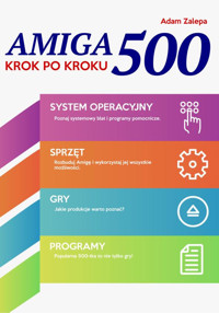 AMIGA 500 - krok po kroku - Adam Zalepa - ebook