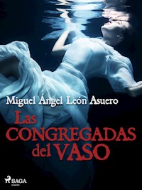 Las congregadas del vaso - Miguel Ángel León Asuer - ebook