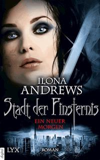 Stadt der Finsternis - Ein neuer Morgen - Ilona Andrews - ebook