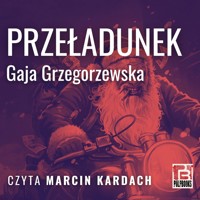 Przeładunek - Gaja Grzegorzewska - audiobook