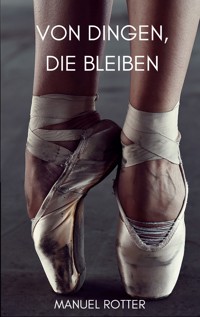 Von Dingen, die bleiben - Manuel Rotter - ebook