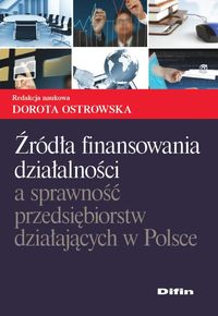 Źródła finansowania działalności a sprawność przedsiębiorstw działających w Polsce -  - książka