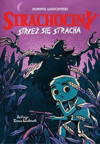 Strachociny. Strzeż się stracha - Dominik Łuszczyński - ebook + książka