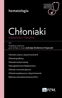 Chłoniaki. Diagnoza i terapia. W gabinecie lekarza specjalisty. Hematologia - Jadwiga Dwilewicz-Trojaczek - książka