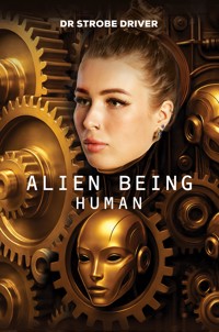 Alien Being Human - Dr Strobe Driver - ebook