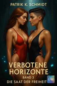 Verbotene Horizonte - Band 3 - Die Saat der Freiheit - Patrik K. Schmidt - ebook