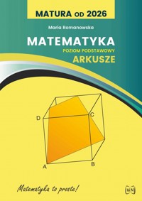 Matura od 2026 Matematyka. Poziom podstawowy arkusze - Maria Romanowska - książka