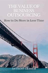 The Value of Business Outsourcing - Anthony Ekanem - ebook