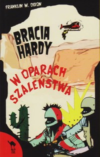 Bracia Hardy. W oparach szaleństwa - Franklin W. Dixon - ebook