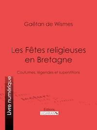 Les Fêtes religieuses en Bretagne - Ligaran - ebook