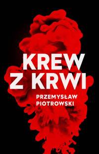 Krew z krwi - Przemysław Piotrowski - ebook + audiobook + książka