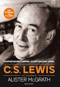 C.S. Lewis – Die Biografie - McGrath Alister - ebook