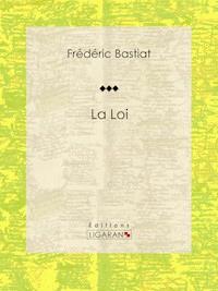 La Loi - Frederic Bastiat - ebook