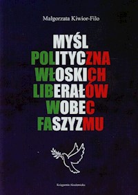 Myśl polityczna włoskich liberałów wobec faszyzmu - Kiwior-Filo Małgorzata - książka