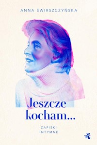 Jeszcze kocham... Zapiski intymne - Anna Świrszczyńska - książka