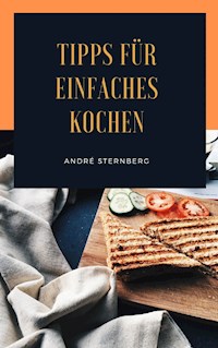 Tipps für einfaches Kochen - Andre Sternberg - ebook