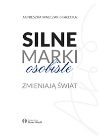 Silne marki osobiste zmieniają świat - Walczak-Skałecka Agnieszka - książka