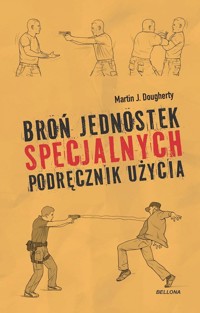 Broń jednostek specjalnych Podręcznik użycia - Dougherty Martin J. - książka