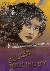 Klucz wiolinowy - Jarosław Wojciechowski - ebook + książka