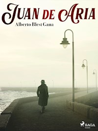 Juan de Aria - Alberto Blest Gana - ebook