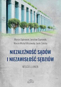Niezależność sądów i niezawisłość sędziów - Dąbrowski Marcin, Szymanek Jarosław, Wiszowaty Marcin Michał, Zaleśny Jacek - książka
