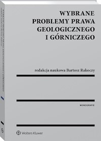 Wybrane problemy prawa geologicznego i górniczego - Klimek Grzegorz, Maciejewska Joanna, Rakoczy Bartosz, Szalewska Małgorzata, Tyburek Michał - książka