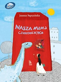 Nasza mama czarodziejka - Joanna Papuzińska - ebook + książka