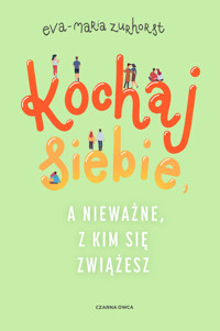Kochaj siebie, a nieważne, z kim się zwiążesz - Eva-Maria Zurhorst - ebook + książka