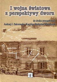 I wojna światowa z perspektywy dworu - Zakrzewski Andrzej J., Studnicka-Mariańczyk Karolina - książka