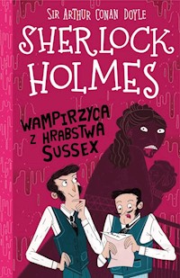Klasyka dla dzieci Sherlock Holmes Tom 8 Wampirzyca z hrabstwa Sussex - Doyle Arthur Conan - książka