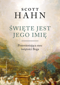 Święte jest Jego imię. Przemieniająca moc świętości Boga - Scott Hahn - ebook + książka