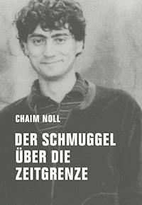Der Schmuggel über die Zeitgrenze - Chaim Noll - ebook