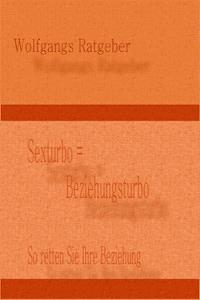 Sexturbo = Beziehungsturbo - Wolfgangs Ratgeber - ebook