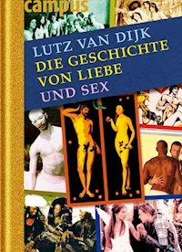 Die Geschichte von Liebe und Sex - Lutz van Dijk - ebook