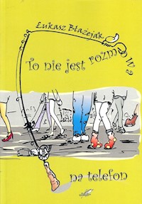 To nie jest rozmowa na telefon - Błażejak Łukasz - książka