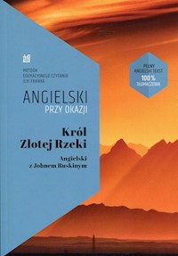 Król Złotej Rzeki Angielski z Johnem Ruskinym - Ruskin John, Frank Ilya - książka