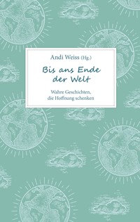 Bis ans Ende der Welt - Andi Weiss - ebook