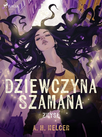 Dziewczyna Szamana. Zmysł - A. H. Melcer - ebook + audiobook