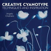 Creative Cyanotype - Angela Chalmers - ebook
