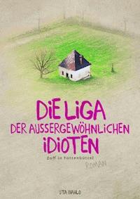 Die Liga der außergewöhnlichen Idioten - Uta Bahlo - ebook